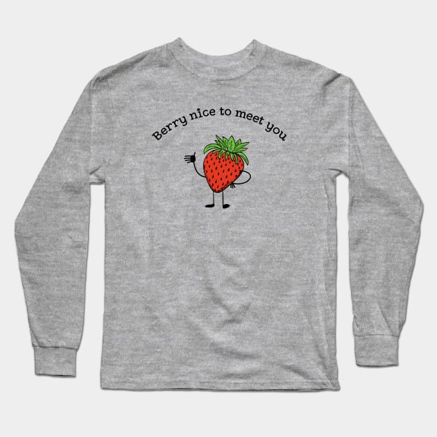 Berry nice to meet you funny fruit pun Long Sleeve T-Shirt by atomguy